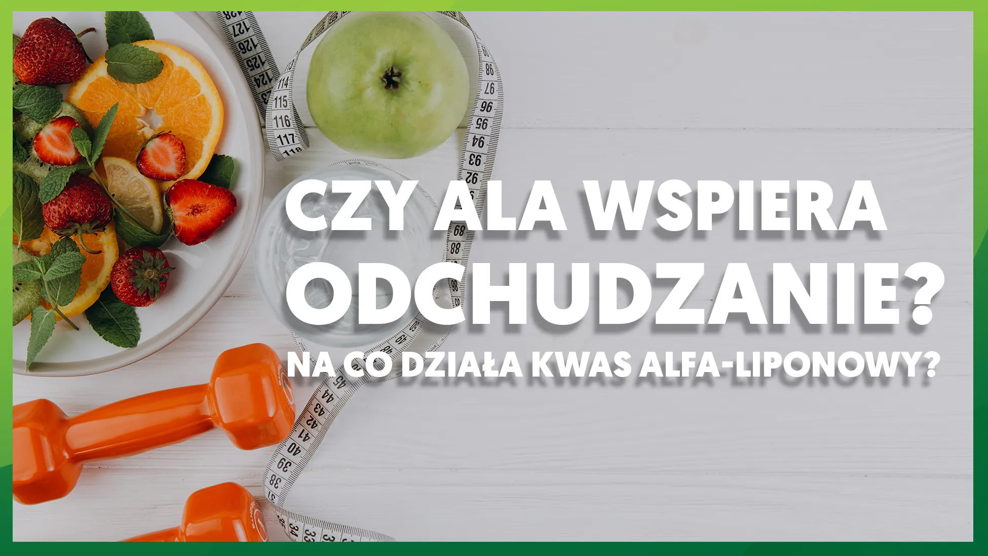 Czy ALA wspiera odchudzanie? Na co działa kwas alfa-liponowy?