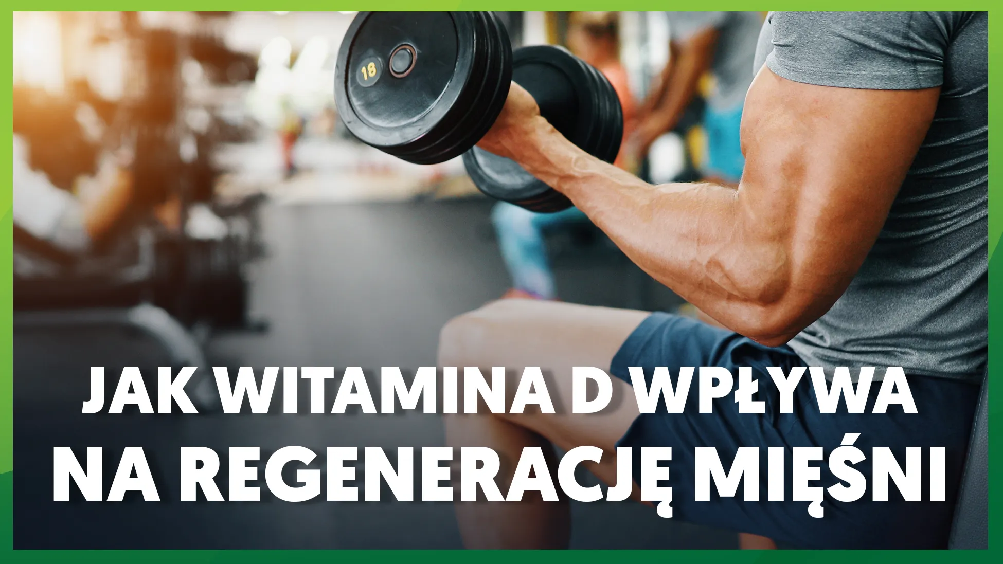 Jak witamina D wpływa na regenerację mięśni po treningu?