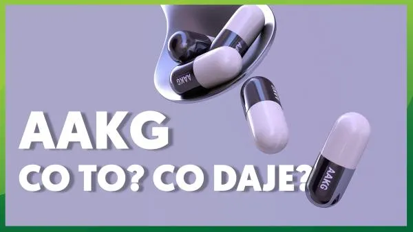 AAKG: co to? Co daje? Jak długo brać?