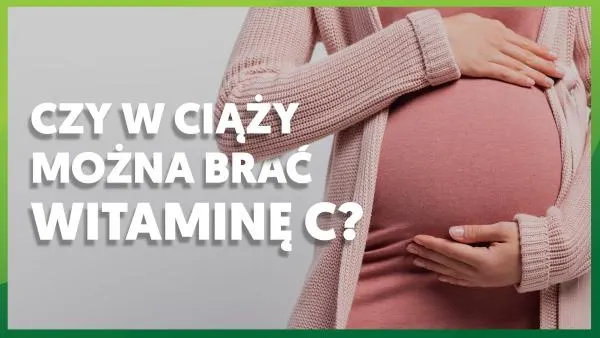 Czy w ciąży można brać witaminę C?
