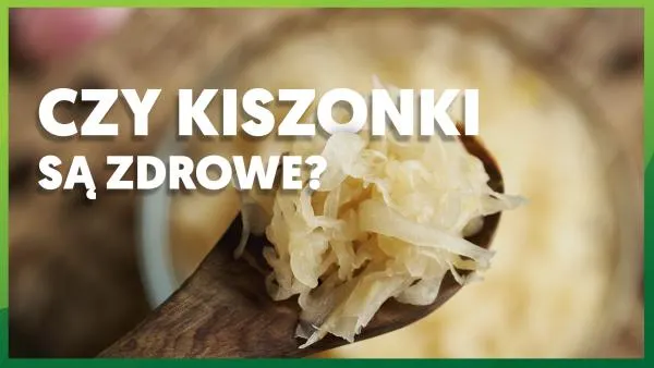 Czy kiszonki są zdrowe? 