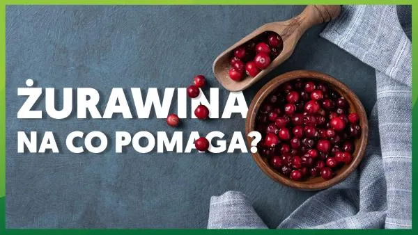 Żurawina: na co pomaga? Czy żurawina jest zdrowa?
