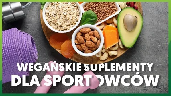 Wegańskie suplementy dla sportowców: jakie białko wegańskie wybrać?