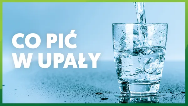 Co pić w upały?