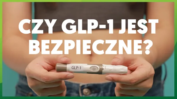 Czy lek GLP-1 jest bezpieczny?