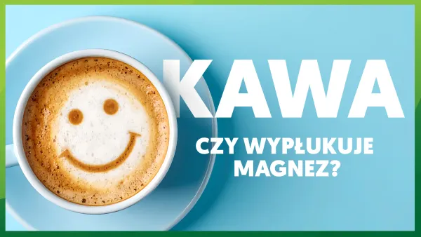 Czy kawa wypłukuje magnez?