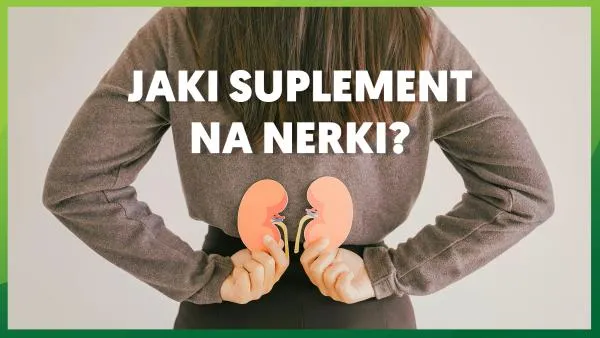 Jaki suplement na nerki?